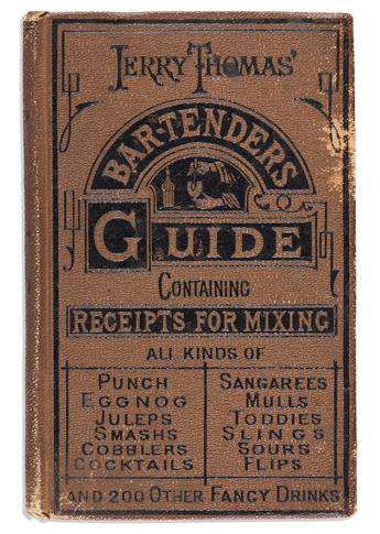 (FOOD & DRINK). Jerry Thomas. The Bar-Tender's Guide; or, How to Mix All Kinds of Plain and Fancy Drinks.